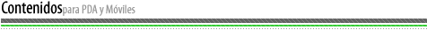 Contenidos para PDA y Móviles